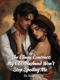 The Clingy Contract: My CEO Husband Won't Stop Spoiling Me